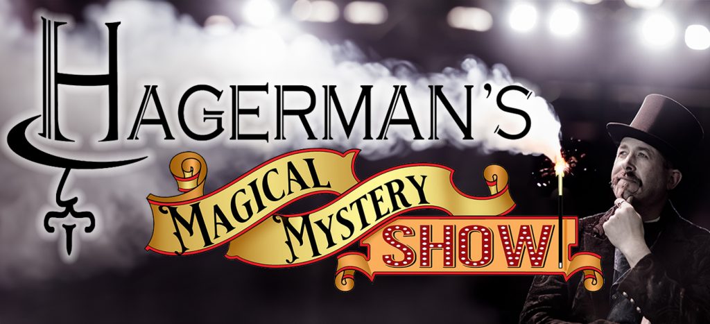 Hagerman's Magical Mystery Show